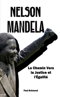 Nelson Mandela: Le Chemin Vers la Justice et l'Égalité