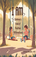 I Am: Children's Book of Positive Affirmations