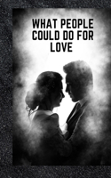 What people could do for love?