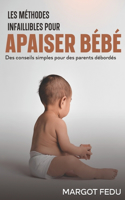 Les méthodes infaillibles pour apaiser bébé