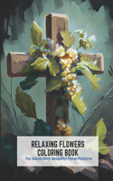 Relaxing Flowers Coloring Book