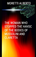 Woman Who Stopped the Havoc of the Bodies of Mussolini and Claretta