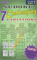 7 Challenging Sudoku Variations To Test Your Skills And Sharpen Your Mind Volume 1 - PICK YOUR FAVORITE: 252 large print 3 star puzzles. 36 each off Sudoku X, -Hyper, -Twins, -Triathlon A, -Triathlon B, -Marathon, and -Samurai.