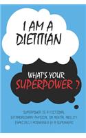 Dietitian: I am a Dietitian, What's Your Superpower ? Unique customized Journal Gift for Dietitian - Blue Journal, Thoughtful Cool Present for Dietitian ( Diet