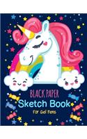 Black Paper Sketch Book For Gel Pens: A Cute Unicorn Kawaii Journal And Sketchbooks For Girls With Black Pages. Notebook and Sketch Book to Draw and Journal. Gel Pen Paper for Drawing, D