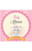 Baby Alana A Simple Book of Firsts: First Year Baby Book a Perfect Keepsake Gift for All Your Precious First Year Memories