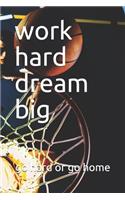 work hard dream big