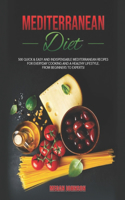 Mediterranean Diet Cookbook: 500 Quick & Easy and Indispensable Mediterranean Recipes for Everyday Cooking and a Healthy Lifestyle. from Beginners to Experts