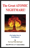 Great ATOMIC NIGHTMARE!: (The Saddest Story in World History!)