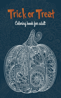 trick or treat: Adult Coloring Book for Stress Relief and Relaxation