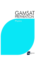 GAMSAT Preparation Physics: Efficient Methods, Detailed Techniques, Proven Strategies, and GAMSAT Style Questions for GAMSAT Physics Section(5 Gamsat Preparation - The Guru Method)