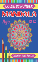 Mandala Color By Number Coloring Book For Kids Age 10-12