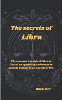 secrets of Libra: The symmetrical sign of Libra is fixated on symmetry and works to provide balance in all aspects of life.