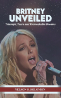 Britney Unveiled