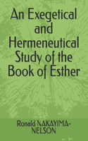 Exegetical and Hermeneutical Study of the Book of Esther