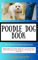 POODLE DOG BOOK From Novice To Expert Ownership