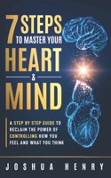 7 Steps To Master Your Heart & Mind