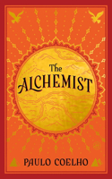 The Alchemist Deluxe Edition: A Bestselling And Much-Loved Fable About Following Your Dream