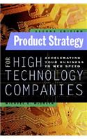 Product Strategy for High Technology Companies: Accelerating Your Business to Web Speed