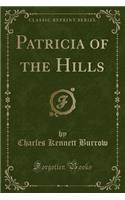 Patricia of the Hills (Classic Reprint)