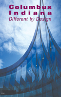 Columbus, Indiana: Different by Design