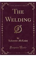 The Welding (Classic Reprint)