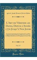 L'Art de VÃ©rifier Les Dates, Depuis l'AnnÃ©e 1770 Jusqu'Ã  Nos Jours, Vol. 17: Formant La Continuation de la TroisiÃ¨me Partie Ou PlutÃ´t La QuatriÃ¨me Partie de l'Ouvrage Publie, Sous Ce Nom, Par Les Religieux BÃ©nÃ©dictins de la CongrÃ©gation de