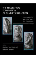 The Theoretical Foundation of Dendritic Function: The Collected Papers of Wilfrid Rall with Commentaries