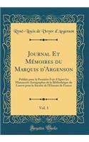 Journal Et Mï¿½moires Du Marquis d'Argenson, Vol. 3: Publiï¿½e Pour La Premiï¿½re Fois d'Aprï¿½s Les Manuscrits Autographes de la Bibliothï¿½que Du Louvre Pour La Sociï¿½tï¿½ de l'Histoire de France (Classic Reprint)