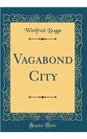 Vagabond City (Classic Reprint)