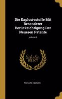 Die Explosivstoffe Mit Besonderer Berücksichtigung Der Neueren Patente; Volume 6