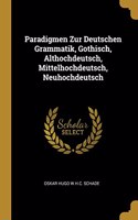 Paradigmen Zur Deutschen Grammatik, Gothisch, Althochdeutsch, Mittelhochdeutsch, Neuhochdeutsch