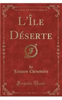 L'Ã?le DÃ©serte (Classic Reprint)