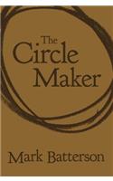 The Circle Maker: Praying Circles Around Your Biggest Dreams and Greatest Fears