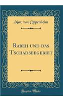 Rabeh Und Das Tschadseegebiet (Classic Reprint)