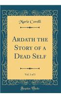 Ardath the Story of a Dead Self, Vol. 1 of 3 (Classic Reprint)