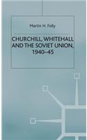 Churchill, Whitehall and the Soviet Union, 1940-45