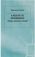 A Route to Modernism: Hardy, Lawrence, Woolf(Hardy, Lawrence, Woolf)