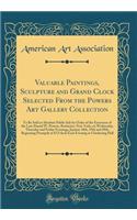 Valuable Paintings, Sculpture and Grand Clock Selected From the Powers Art Gallery Collection: To Be Sold at Absolute Public Sale by Order of the Executors of the Late Daniel W. Powers, Rochester, New York, on Wednesday, Thursday and Friday Evening