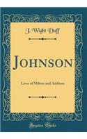 Johnson: Lives of Milton and Addison (Classic Reprint)