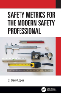 Safety Metrics for the Modern Safety Professional