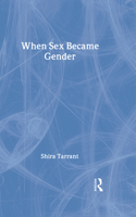 When Sex Became Gender