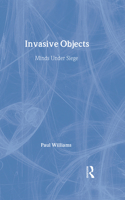 Invasive Objects: Minds Under Siege(Relational Perspectives Book Series)