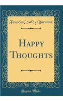 Happy Thoughts (Classic Reprint)