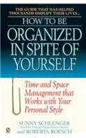 How to Be Organized in Spite of Yourself: Time and Space Management That Works With Your Personal Style