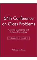 64th Conference on Glass Problems, Volume 25, Issue 1