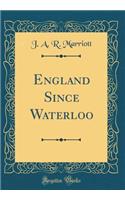 England Since Waterloo (Classic Reprint)