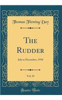 The Rudder, Vol. 24: July to December, 1910 (Classic Reprint): July to December, 1910 (Classic Reprint)