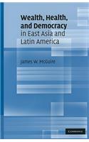 Wealth, Health, and Democracy in East Asia and Latin America