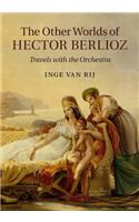 Other Worlds of Hector Berlioz